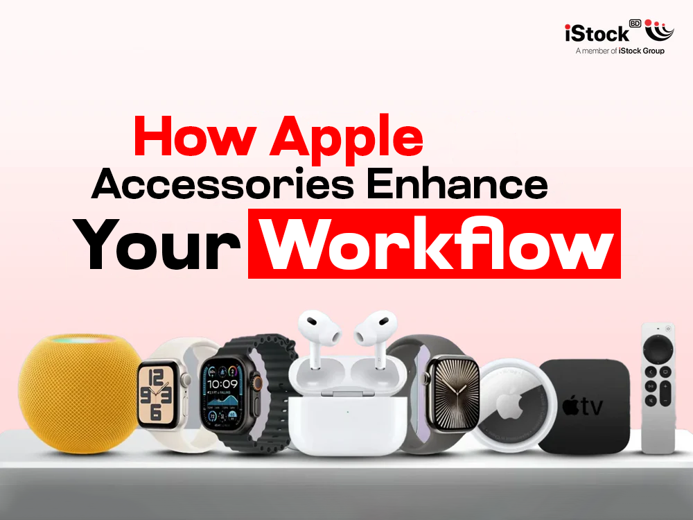How Apple Accessories Enhance Your Workflow | The 2026 Ultimate Guide ...